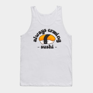 always craving sushi Tank Top